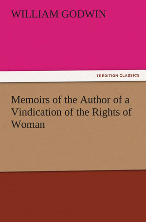 Memoirs of the Author of a Vindication of the Rights of Woman,Used