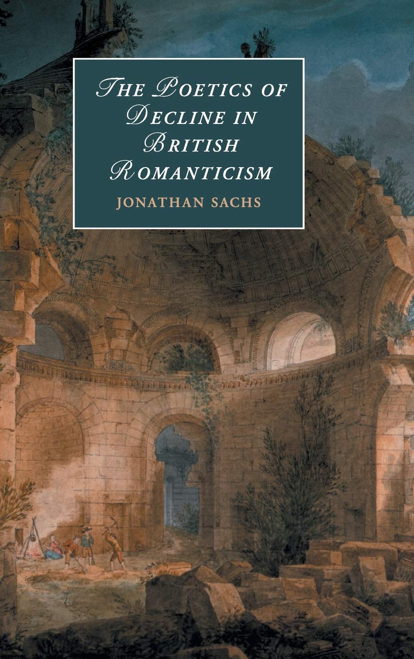 The Poetics of Decline in British Romanticism (Cambridge Studies in Romanticism, Series Number 118),Used