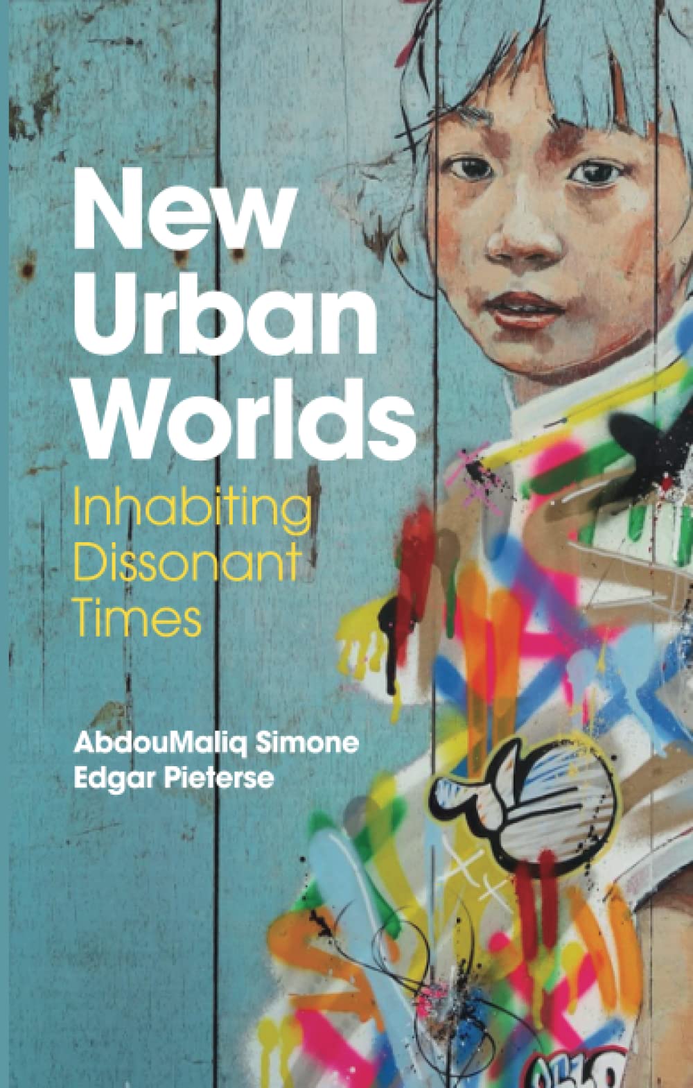 New Urban Worlds: Inhabiting Dissonant Times,Used