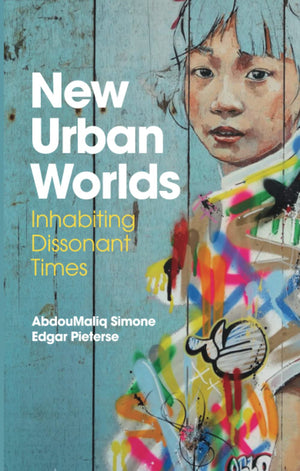 New Urban Worlds: Inhabiting Dissonant Times,Used