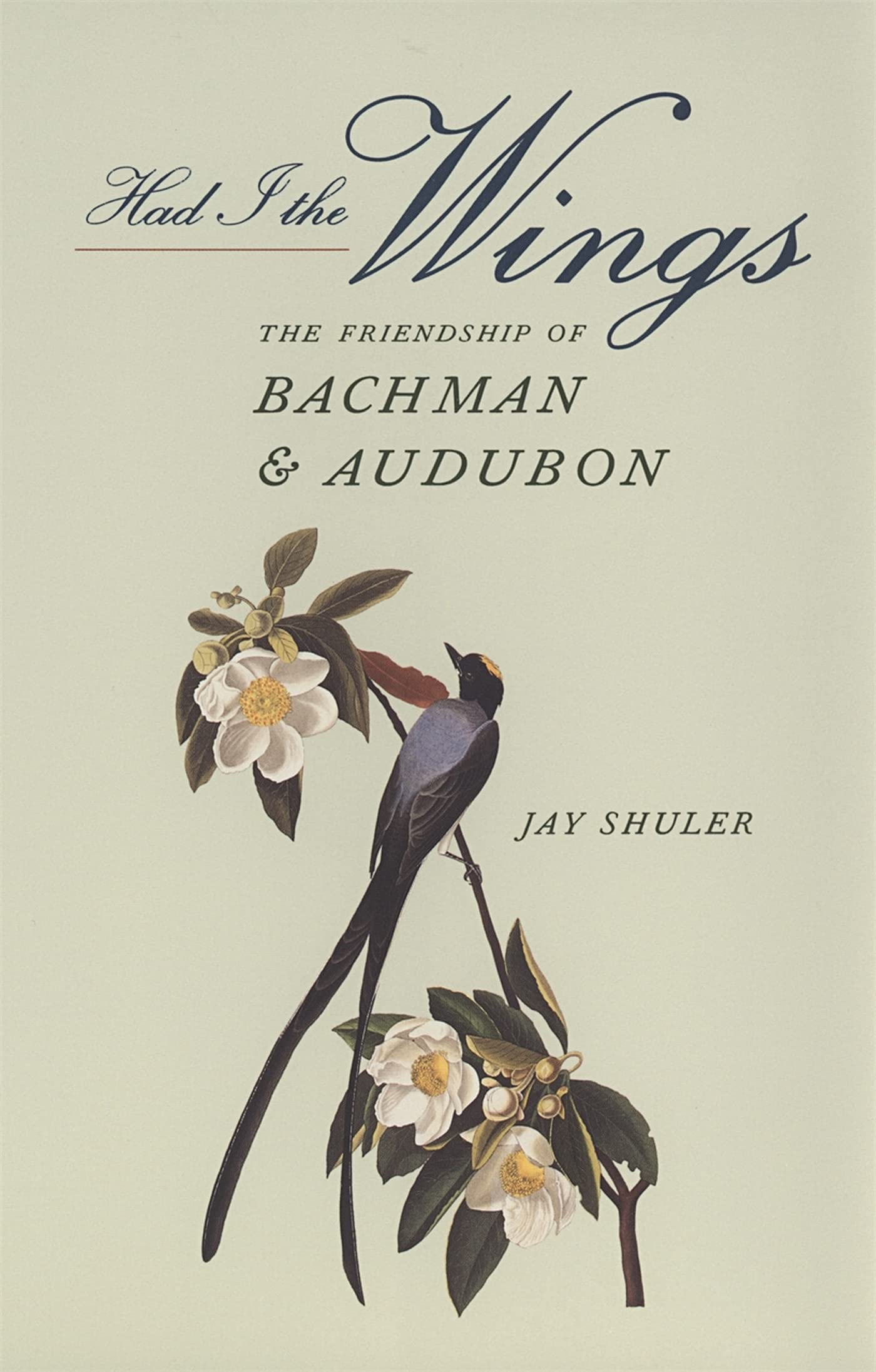 Had I The Wings: The Friendship Of Bachman And Audubon,Used
