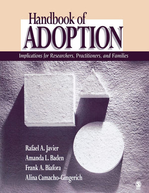 Handbook of Adoption: Implications for Researchers, Practitioners, and Families,New
