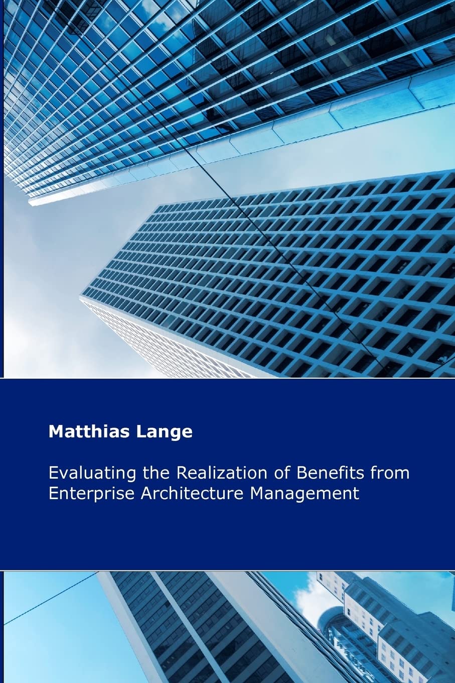 Evaluating the Realization of Benefits from Enterprise Architecture Management: Construction and Validation of a Theoretical Mod,Used