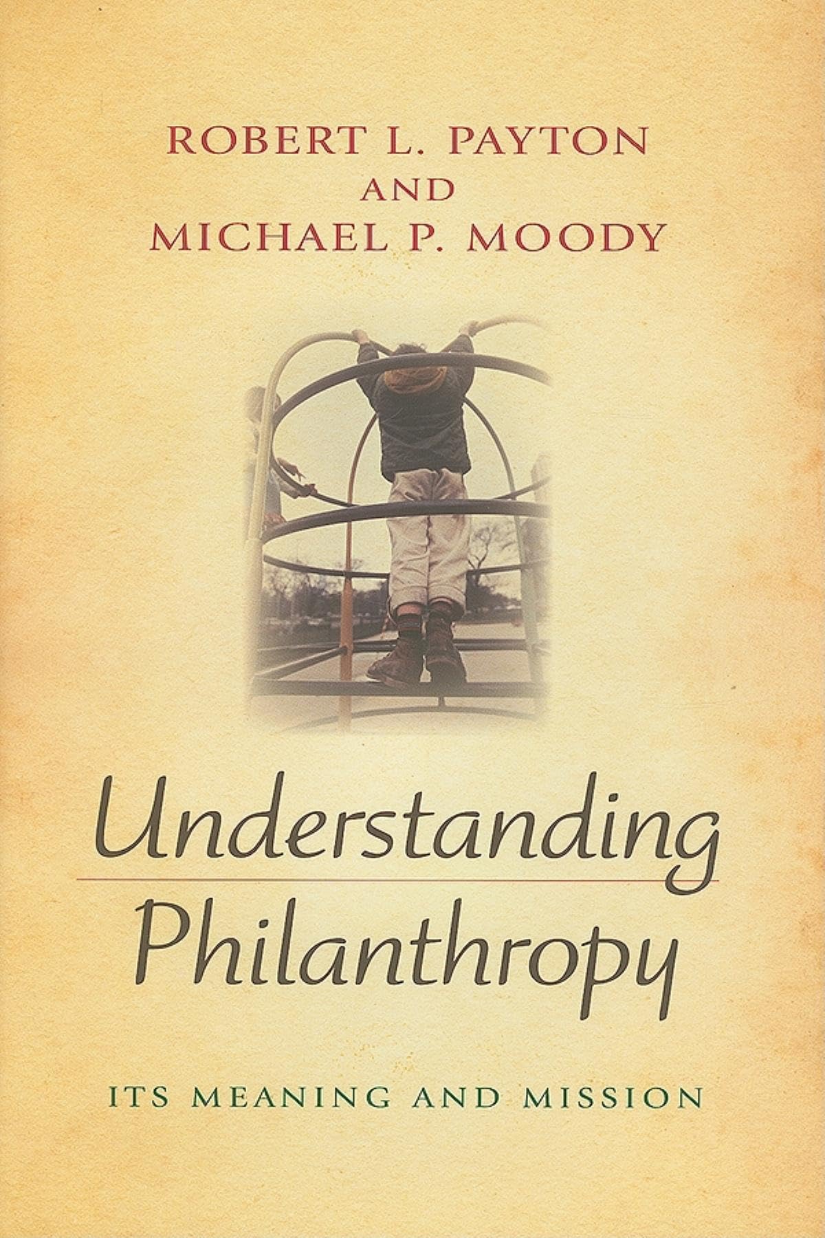 Understanding Philanthropy: Its Meaning and Mission (Philanthropic and Nonprofit Studies),Used
