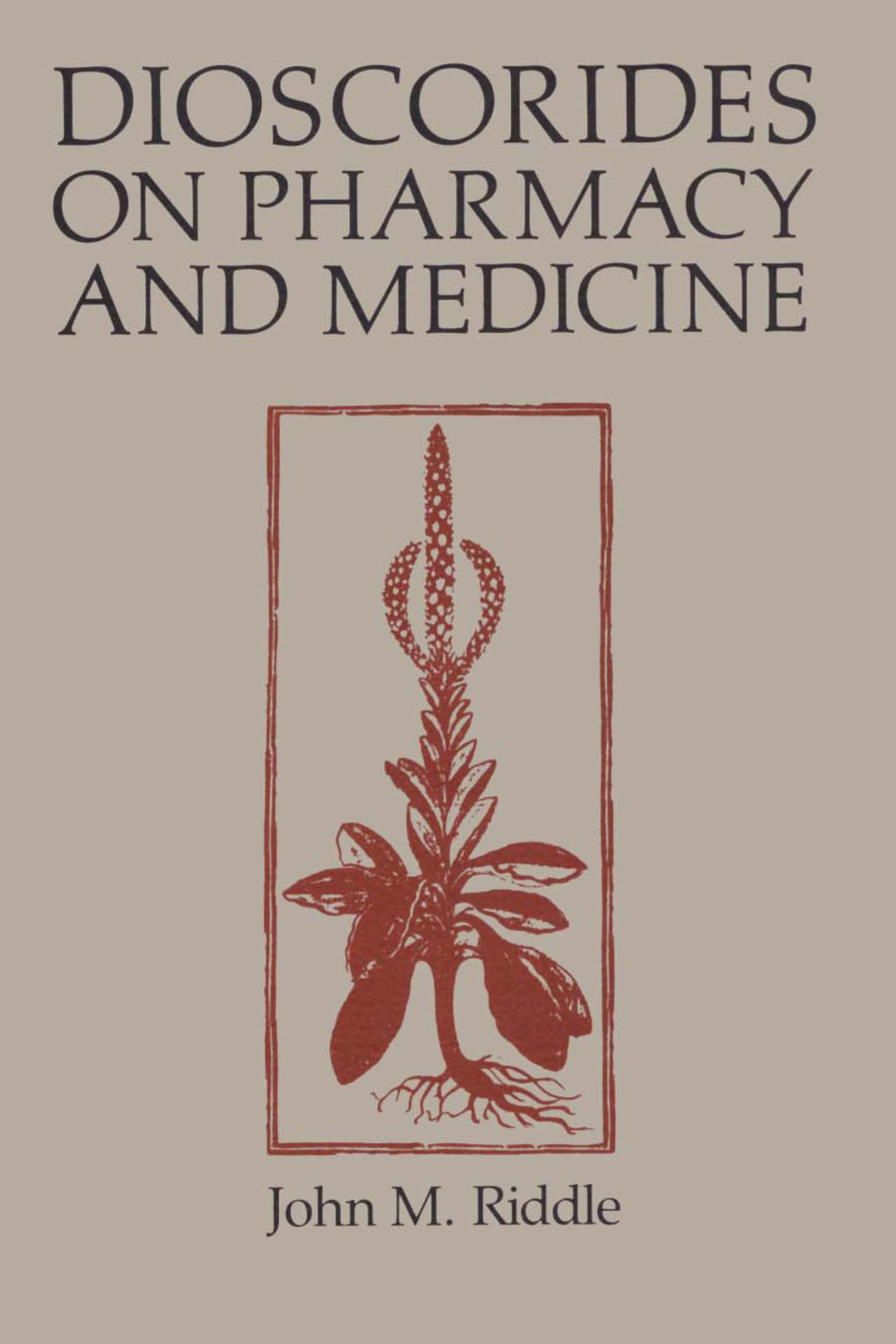 Dioscorides On Pharmacy And Medicine (History Of Science Series)