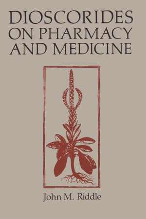 Dioscorides On Pharmacy And Medicine (History Of Science Series)
