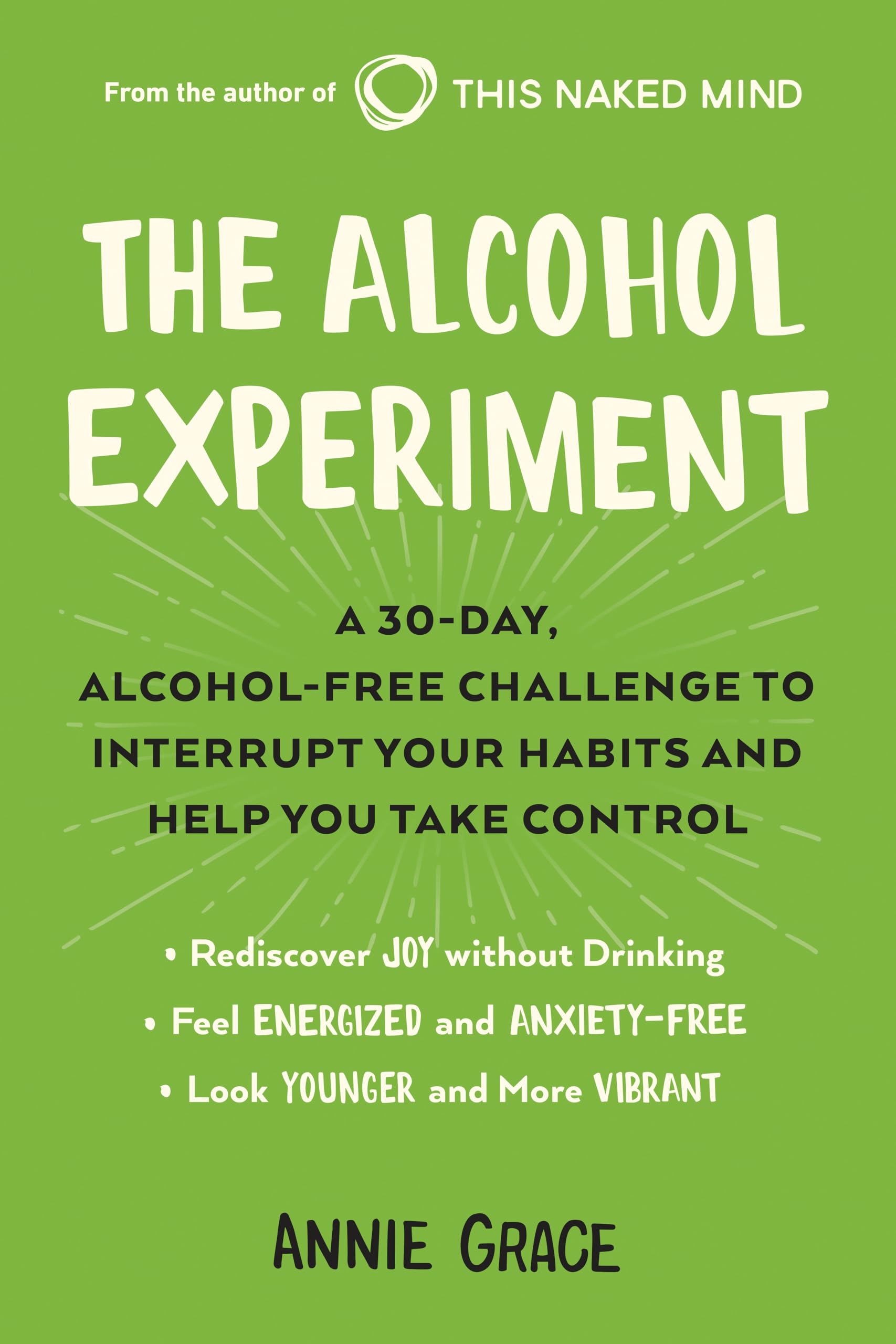 The Alcohol Experiment: A 30Day, Alcoholfree Challenge To Interrupt Your Habits And Help You Take Control,Used
