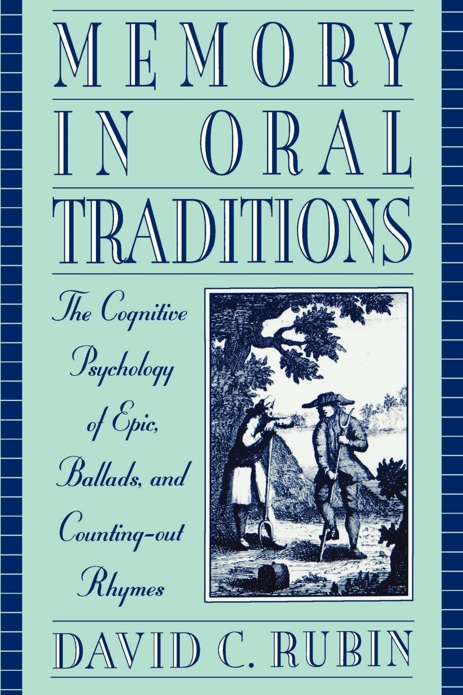 Memory In Oral Traditions: The Cognitive Psychology Of Epic, Ballads, And Countingout Rhymes