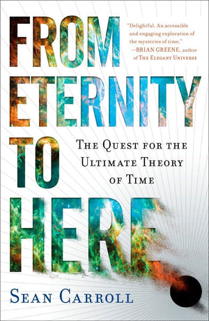From Eternity to Here: The Quest for the Ultimate Theory of Time,Used