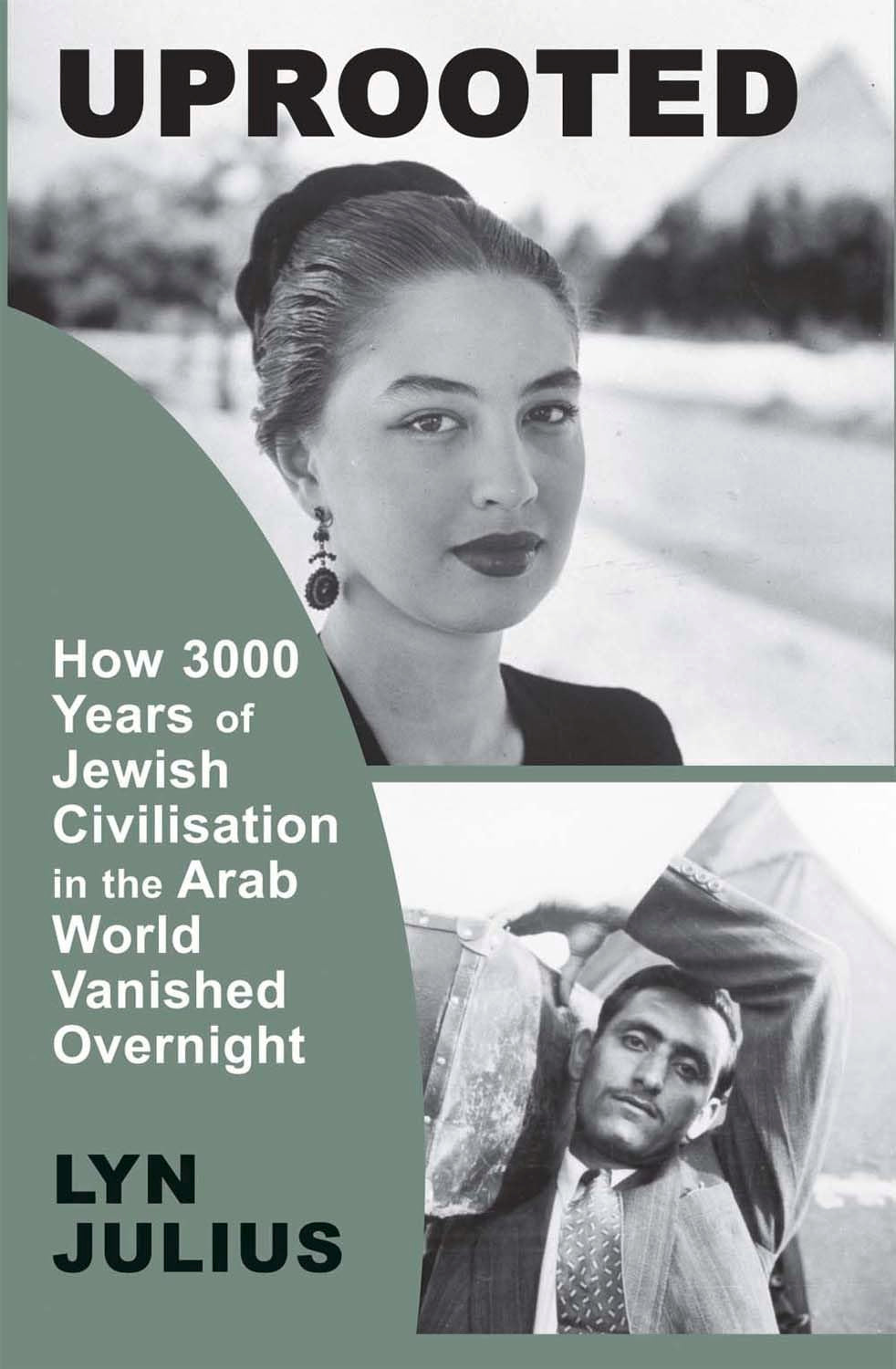 Uprooted: How 3000 Years of Jewish Civilization in the Arab World Vanished Overnight,New