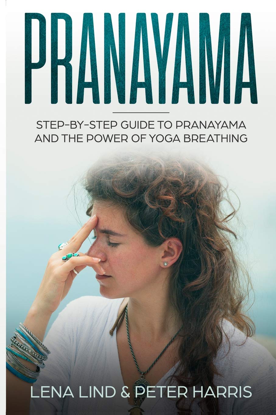 PRANAYAMA: StepbyStep Guide To Pranayama and The Power of Yoga Breathing,Used
