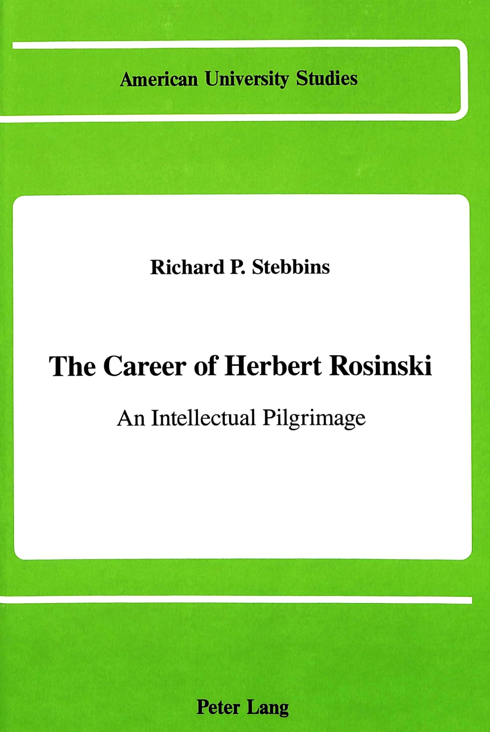The Career of Herbert Rosinski: An Intellectual Pilgrimage (American University Studies),Used