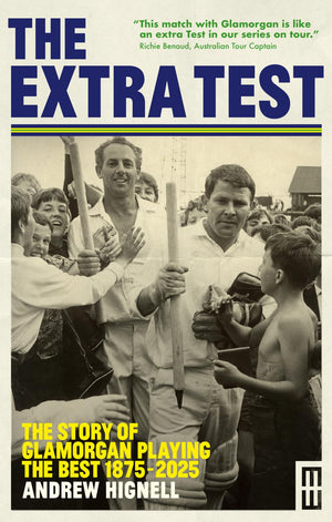 The Extra Test: The Story Of Glamorgan Playing The Best: 1875  2025