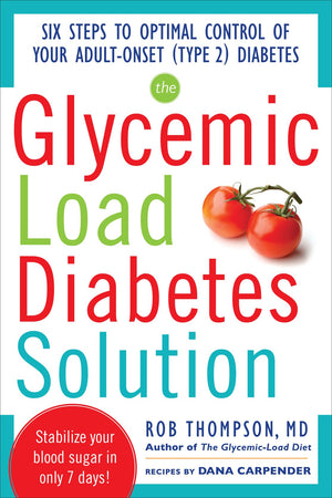 The Glycemic Load Diabetes Solution: Six Steps to Optimal Control of Your AdultOnset (Type 2) Diabetes,Used