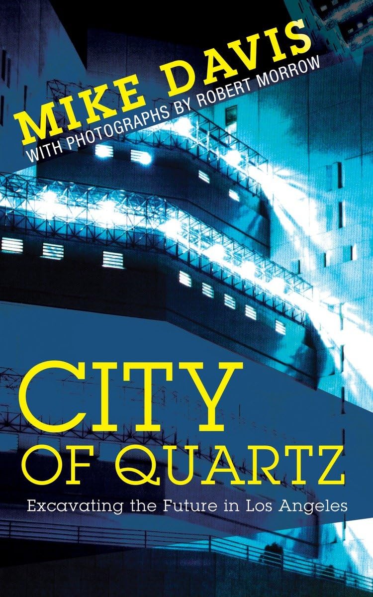 City Of Quartz: Excavating The Future In Los Angeles (Essential Mike Davis)