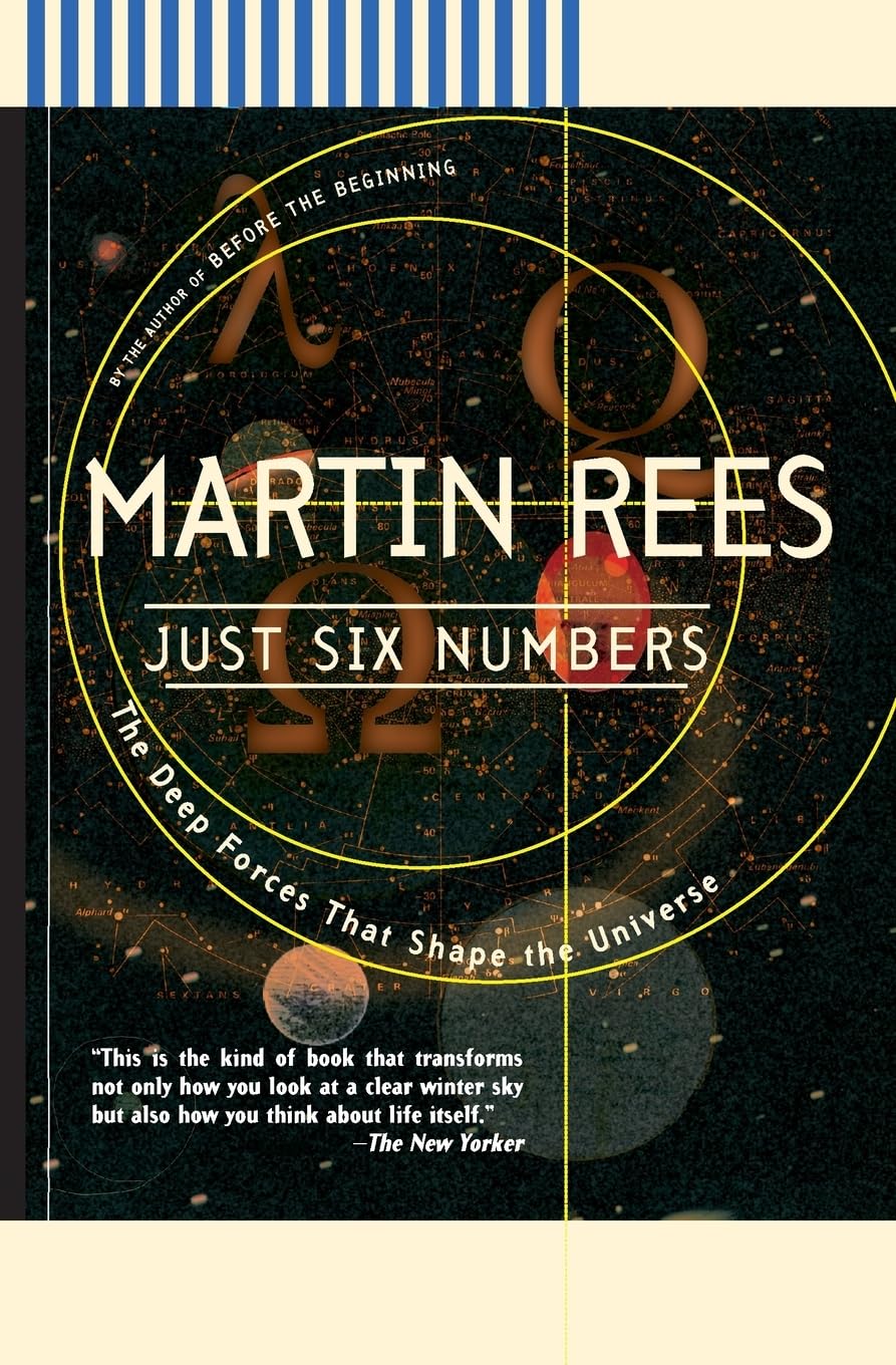 Just Six Numbers: The Deep Forces That Shape The Universe,New