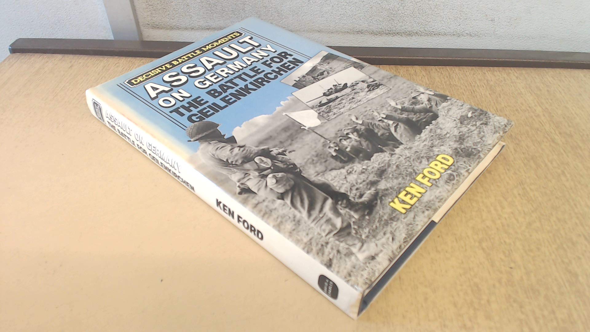 Assault On Germany: The Battle For Geilenkirchen (David & Charles Military Book),Used
