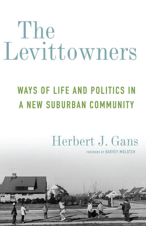 The Levittowners: Ways of Life and Politics in a New Suburban Community (Legacy Editions),Used