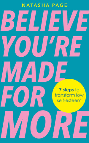 Believe YouRe Made For More: 7 Steps To Break Free From Low SelfEsteem, Remember Your Worth And Claim Your Quiet Confidence