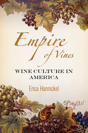 Empire Of Vines: Wine Culture In America (Nature And Culture In America),New