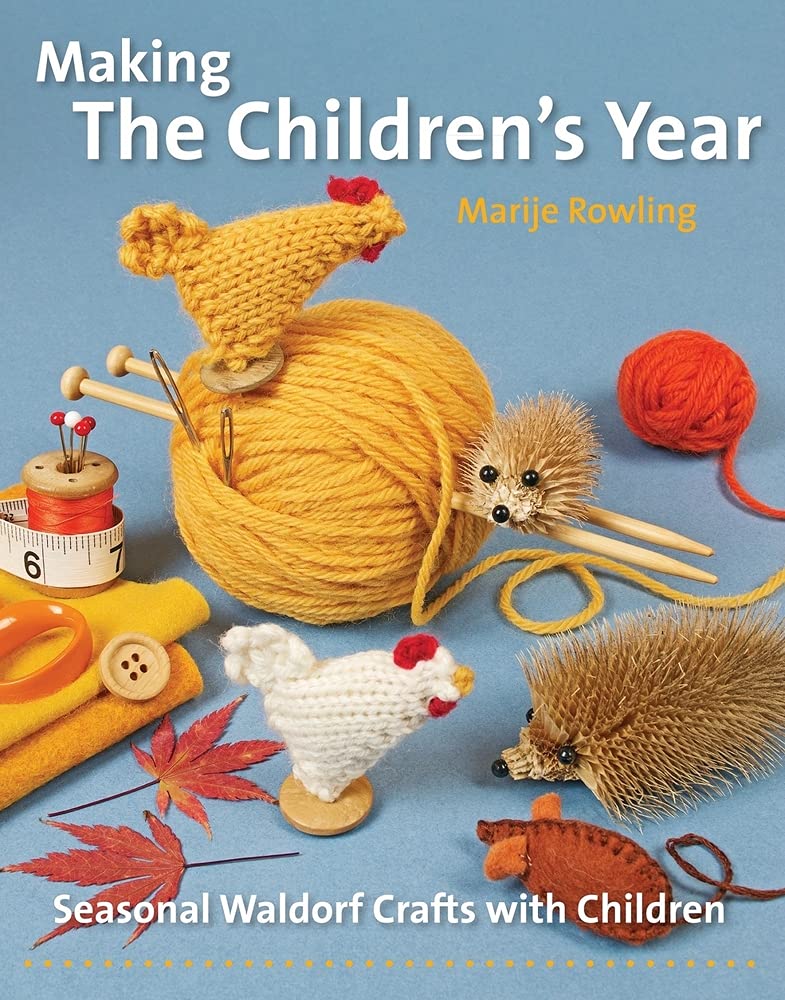 Making the Childrens Year: Seasonal Waldorf Crafts with Children (Crafts and family Activities)