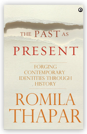 The Past As Present: Forging Contemporary Identities Through History