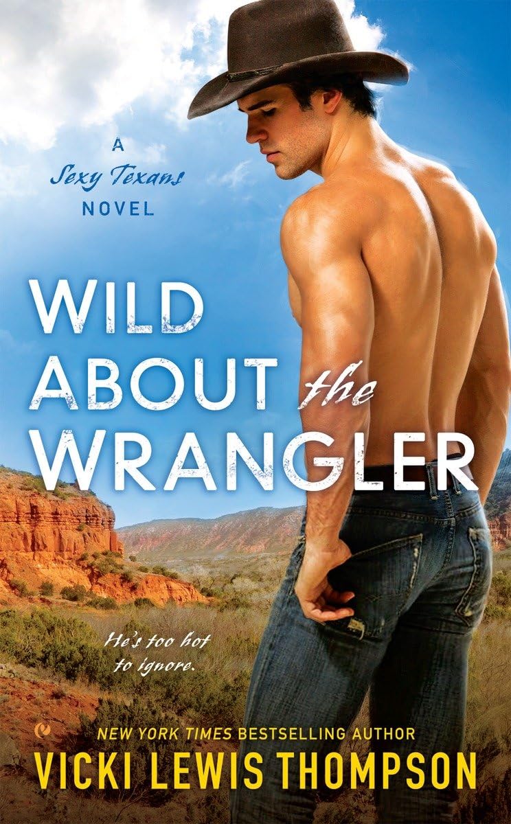 Wild About the Wrangler (A Sexy Texans Novel),Used