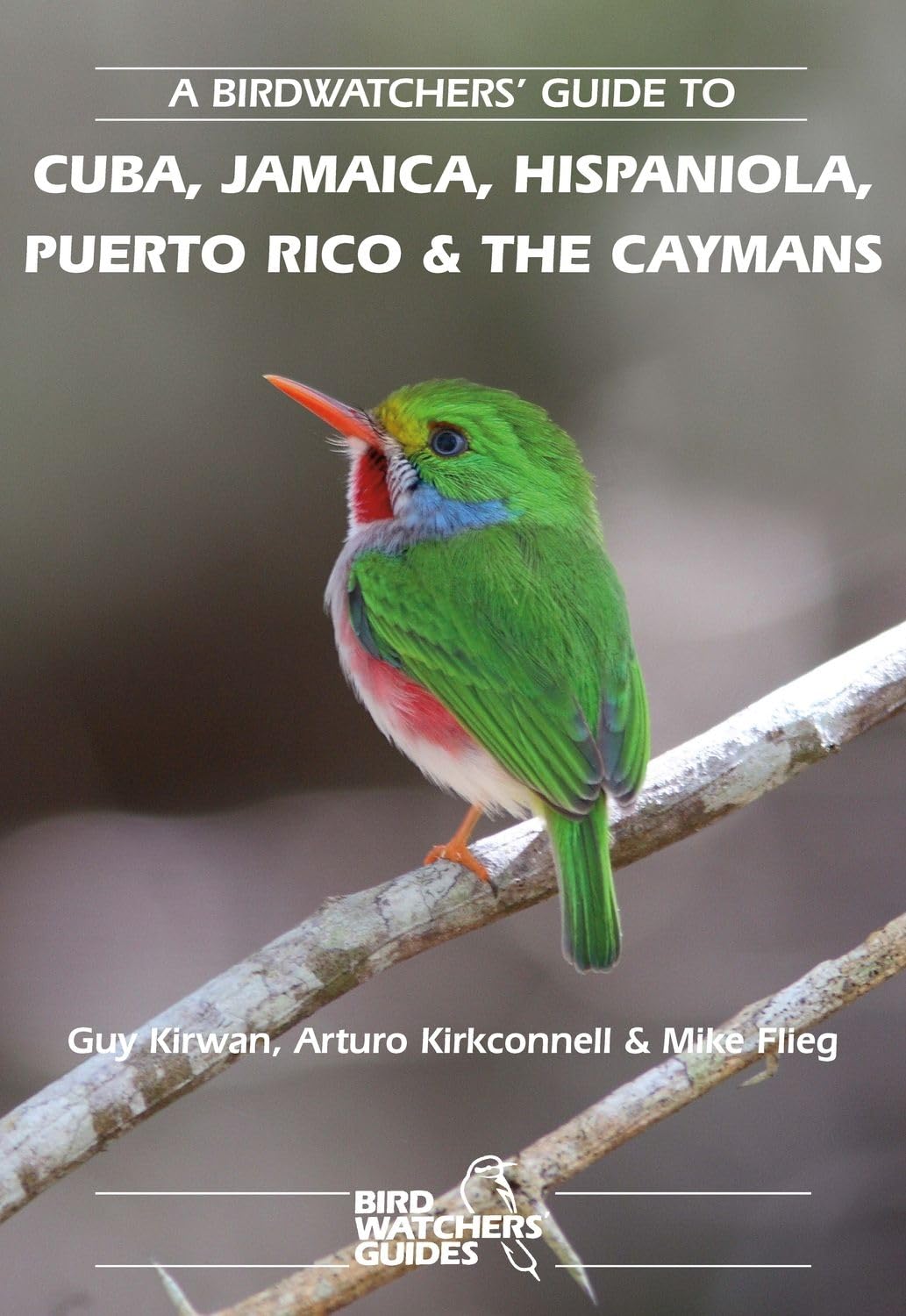 A Birdwatchers Guide To Cuba, Jamaica, Hispaniola, Puerto Rico And The Caymans: Site Guide (Where To Watch Guides)