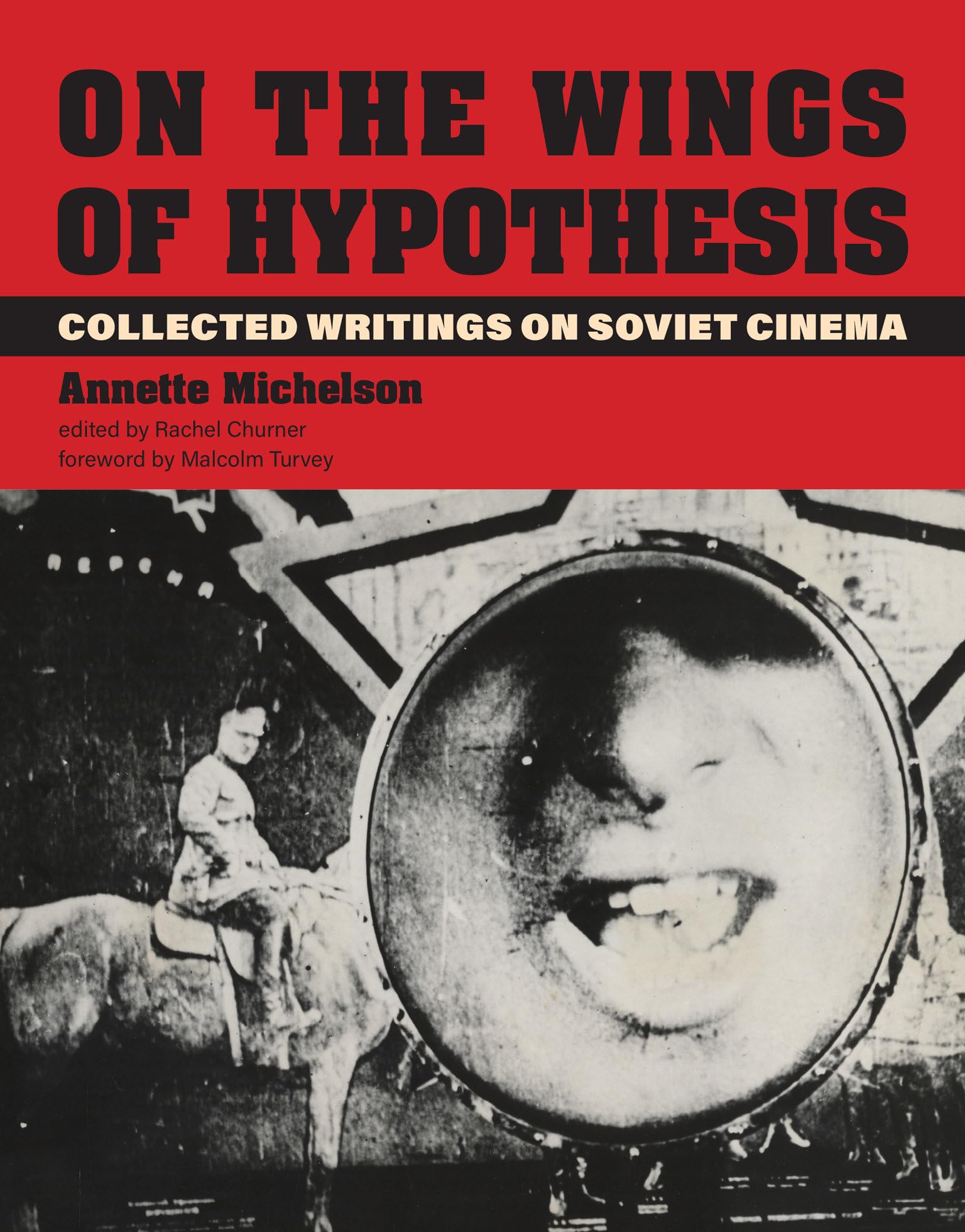 On the Wings of Hypothesis: Collected Writings on Soviet Cinema (October Books),New