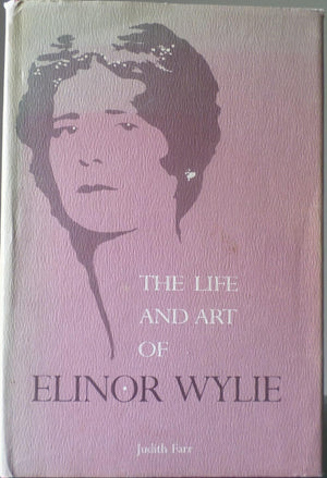 The Life And Art Of Elinor Wylie,New
