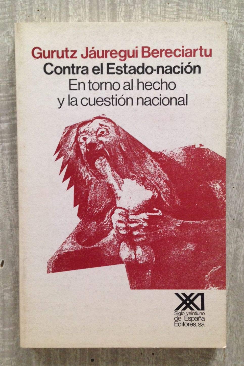 Contra El Estadonacion. En Torno Al Hecho Y La Cuestion Nacional (Spanish Edition),Used