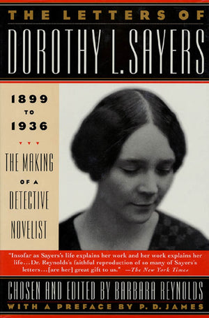The Letters Of Dorothy L. Sayers: 18991936: The Making Of A Detective Novelist-new