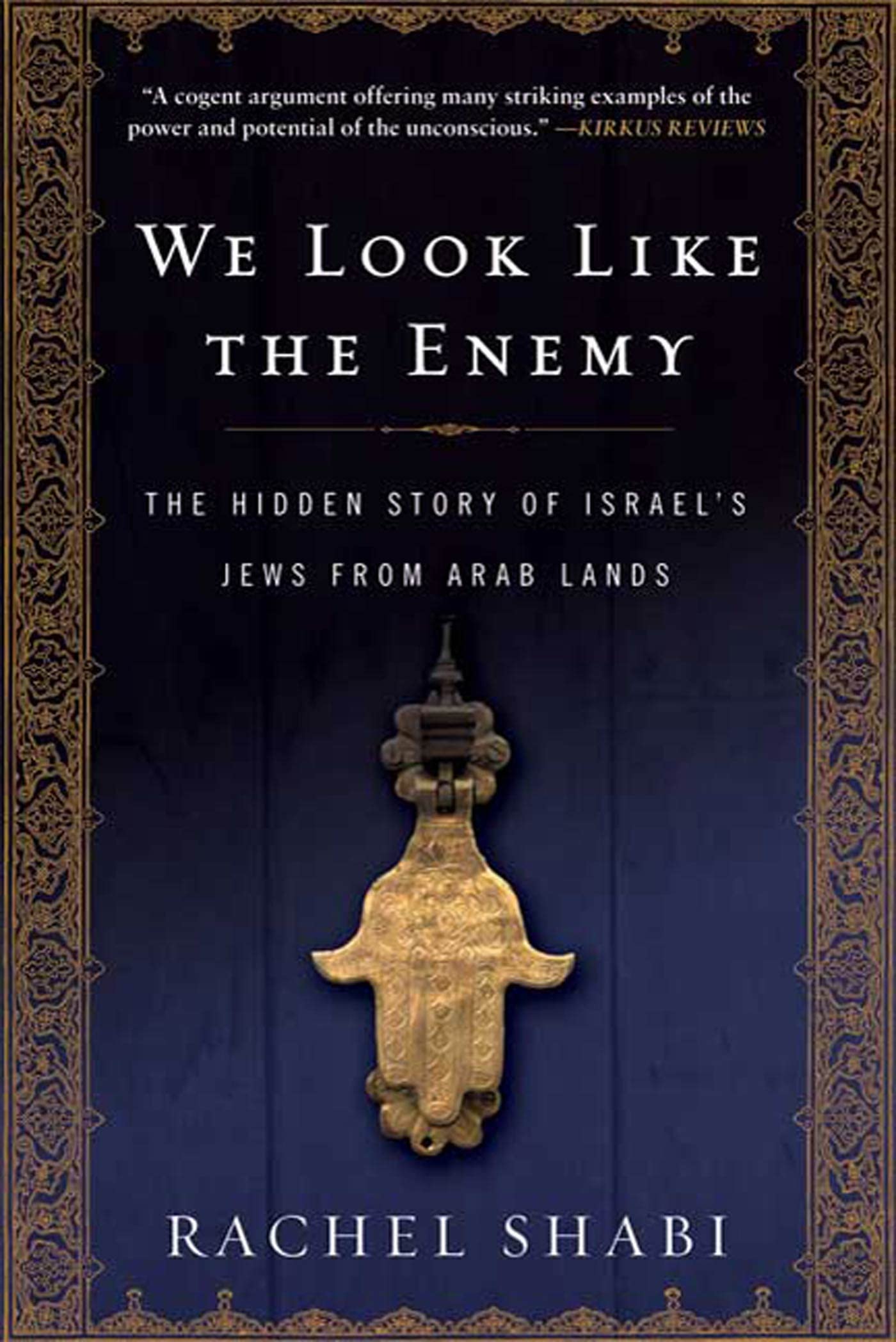We Look Like The Enemy: The Hidden Story Of Israel'S Jews From Arab Lands