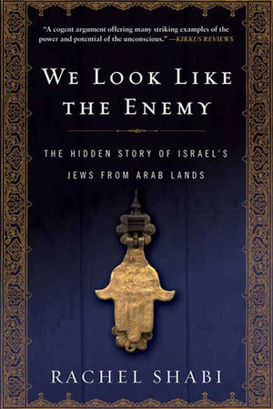 We Look Like The Enemy: The Hidden Story Of Israel'S Jews From Arab Lands