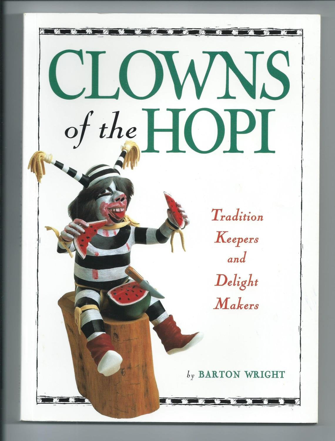 Clowns Of The Hopi: Tradition Keepers And Delight Makers,New