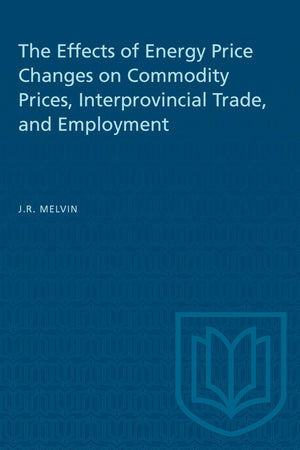 The Effects of Energy Price Changes on Commodity Prices, Interprovincial Trade, and Employment (Heritage),Used