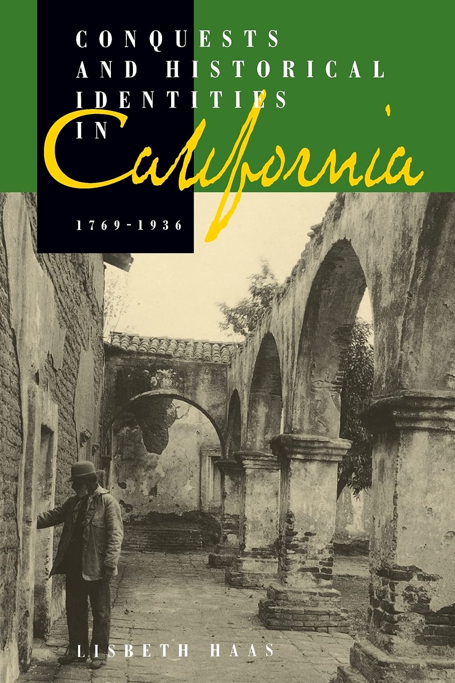 Conquests And Historical Identities In California, 17691936,New