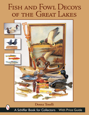 Fish & Fowl Decoys Of The Great Lakes (Schiffer Book For Collectors),New
