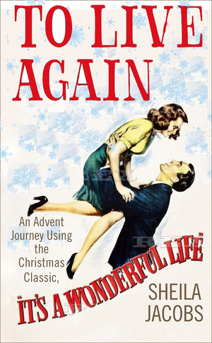 To Live Again: An Advent Journey using the Christmas Classic, Its a Wonderful Life,Used