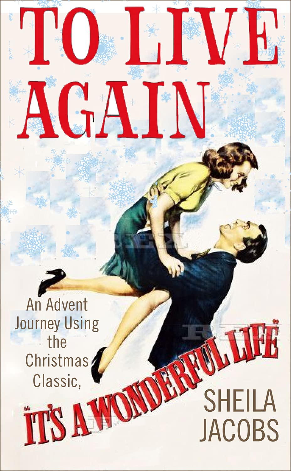 To Live Again: An Advent Journey using the Christmas Classic, Its a Wonderful Life,Used