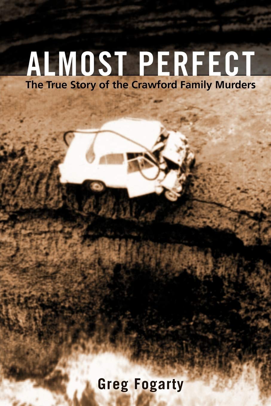 Almost Perfect: The True Story of the Crawford Family Murders,Used