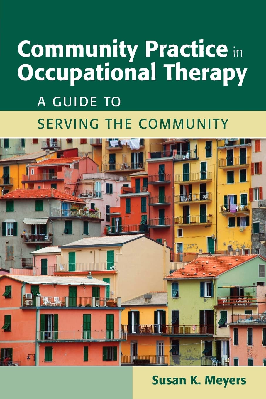 Community Practice in Occupational Therapy: A Guide to Serving the Community: A Guide to Serving the Community,Used