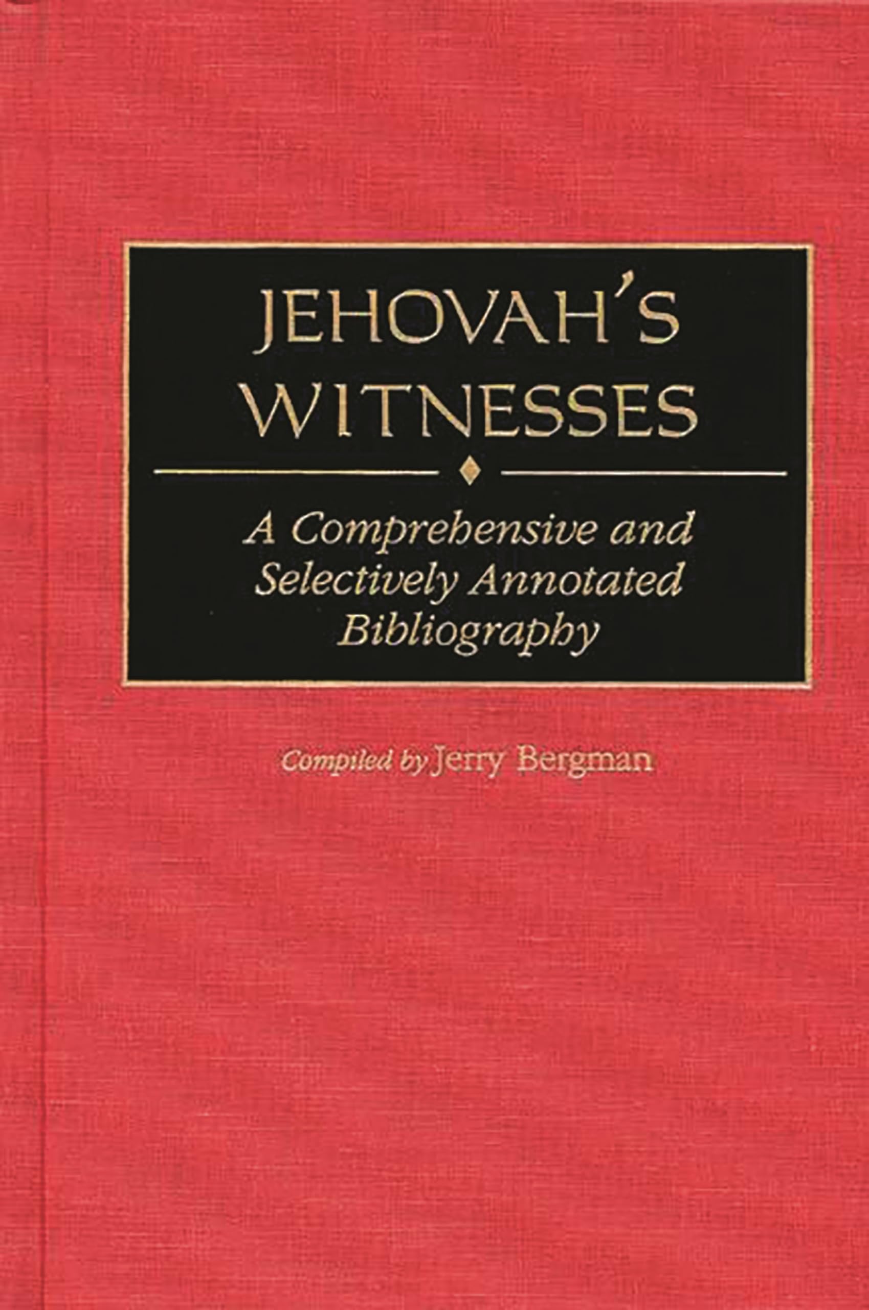 Jehovah's Witnesses: A Comprehensive and Selectively Annotated Bibliography (Bibliographies and Indexes in Religious Studies),Used