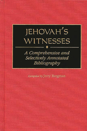 Jehovah's Witnesses: A Comprehensive and Selectively Annotated Bibliography (Bibliographies and Indexes in Religious Studies),Used