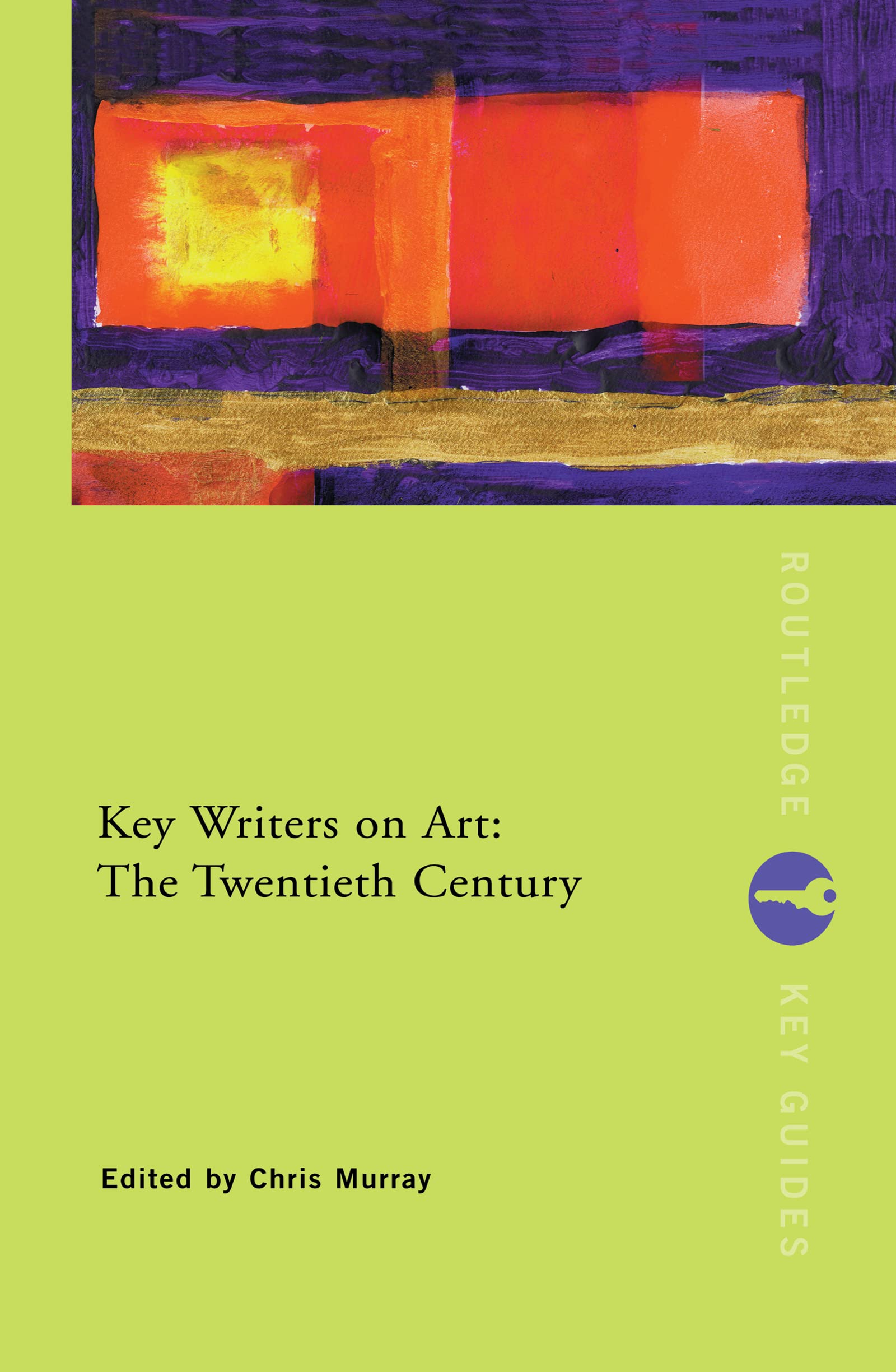 Key Writers on Art: The Twentieth Century: The Twentieth Century (Routledge Key Guides),Used