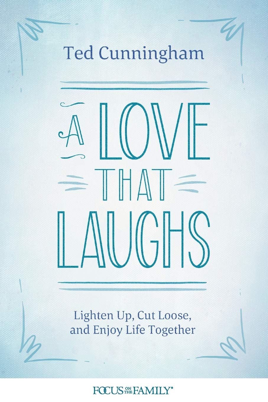 A Love That Laughs: Lighten Up, Cut Loose, and Enjoy Life Together,Used