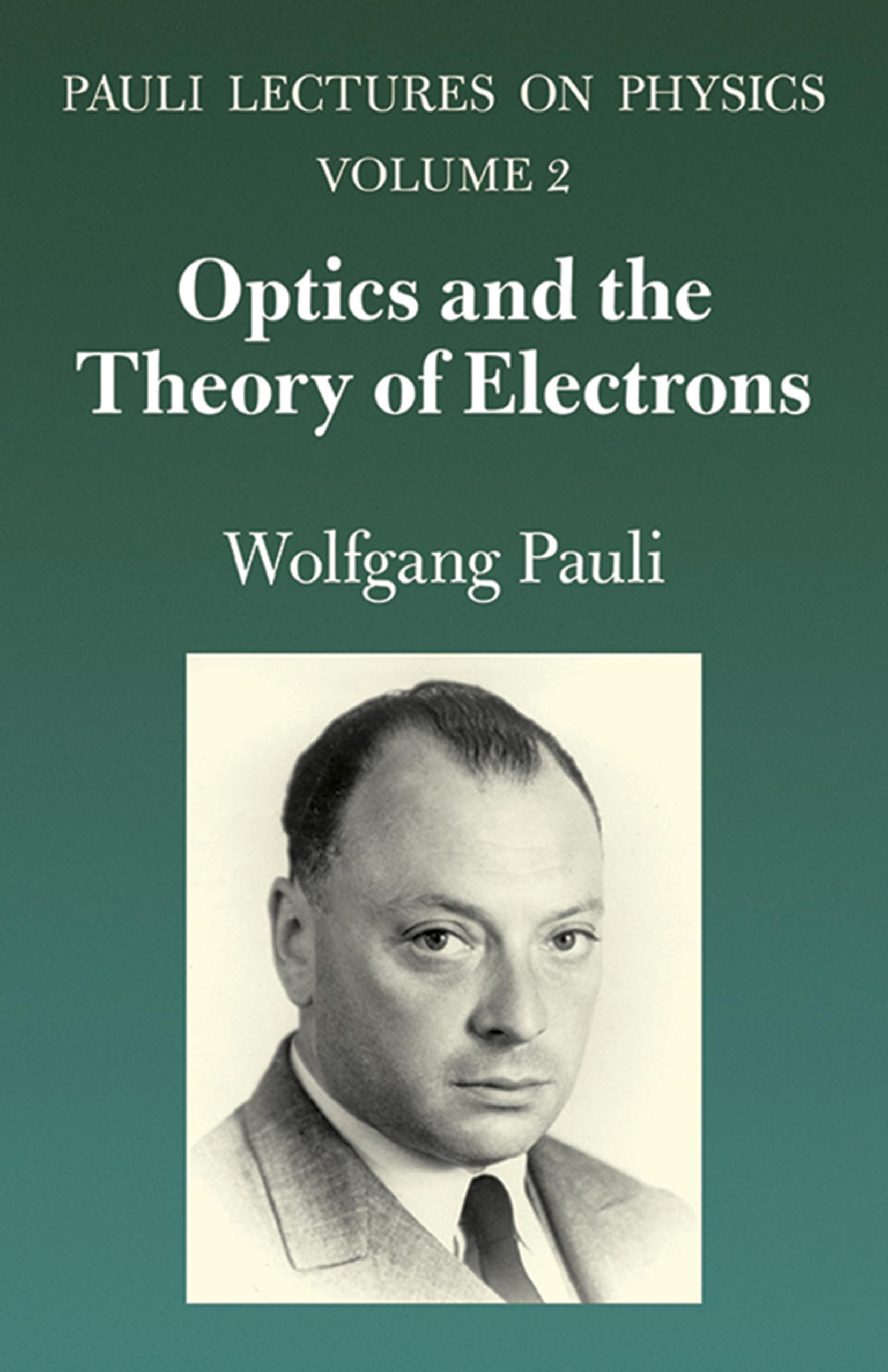 Optics and the Theory of Electrons: Volume 2 of Pauli Lectures on Physics (Volume 2) (Dover Books on Physics),New