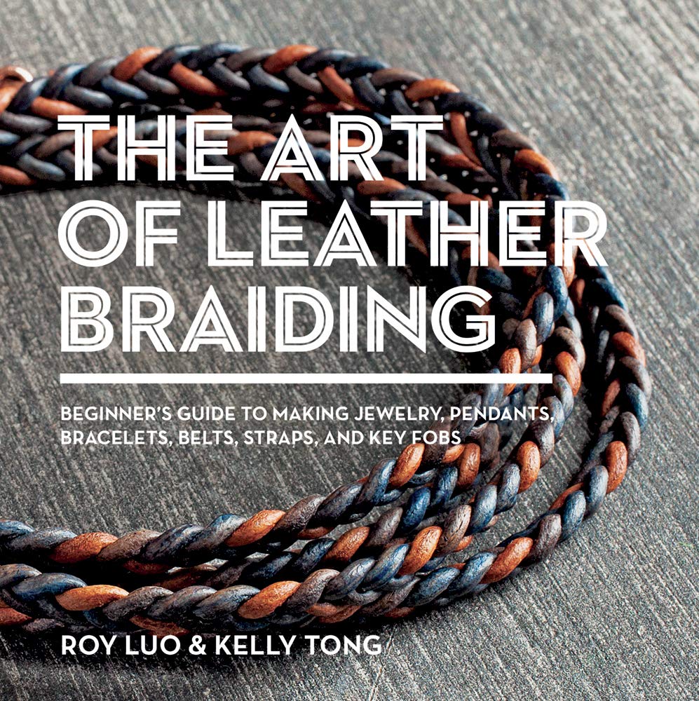 The Art of Leather Braiding: Beginner's Guide to Making Jewelry, Pendants, Bracelets, Belts, Straps, and Key Fobs,Used