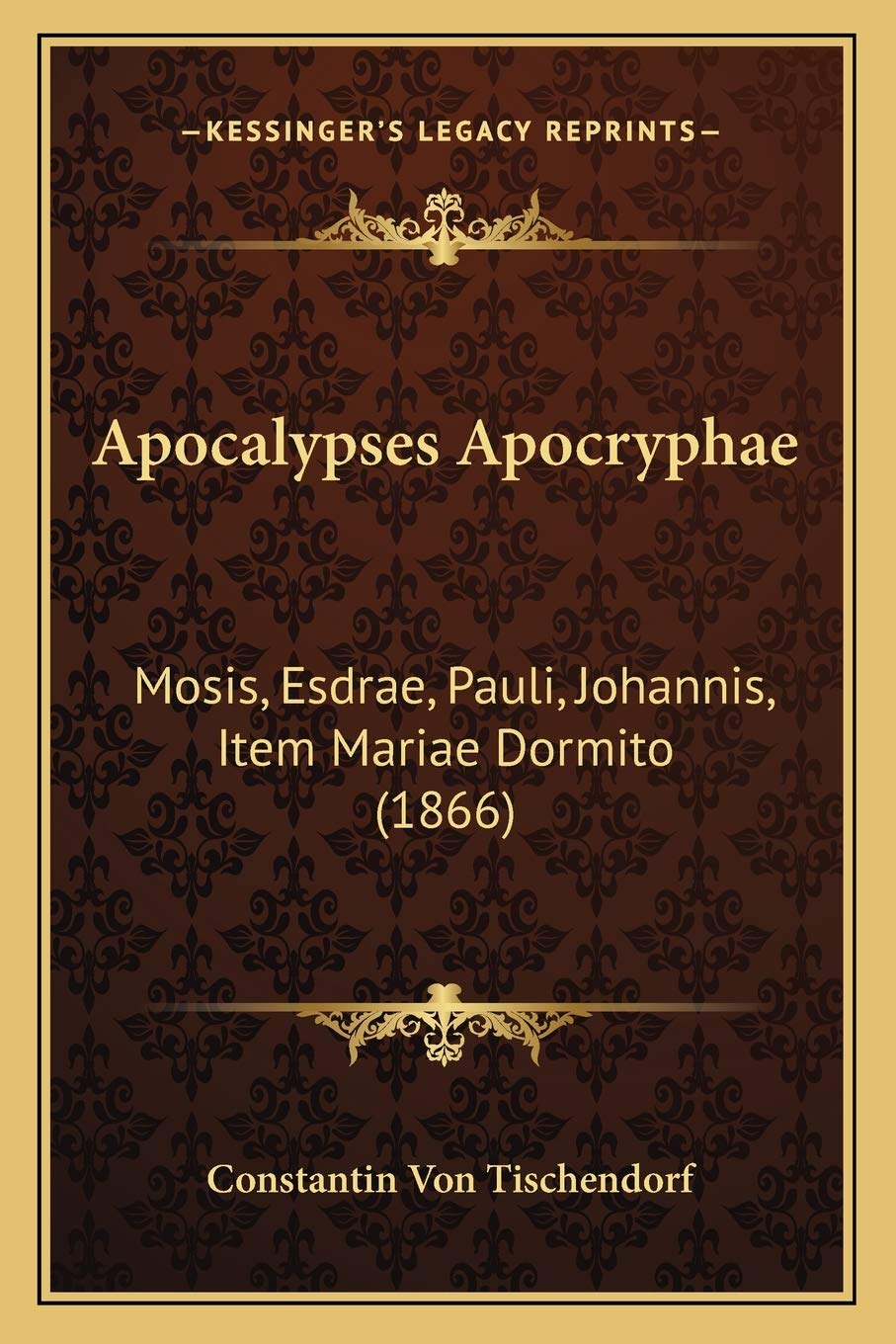 Apocalypses Apocryphae: Mosis, Esdrae, Pauli, Johannis, Item Mariae Dormito (1866),New
