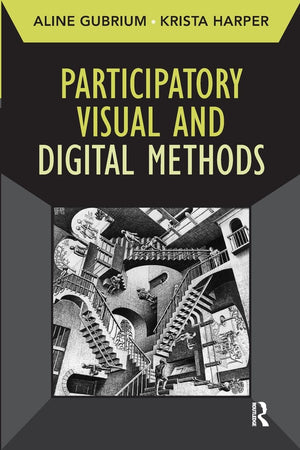Participatory Visual And Digital Methods (Developing Qualitative Inquiry) (Volume 10)